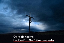 Obra de teatro. La Pasión. Su último secreto
