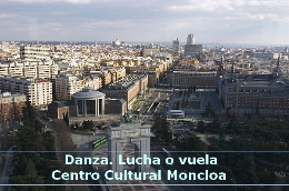 Danza. Lucha o vuela. Centro Cultural Moncloa