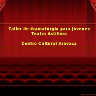 Taller de dramaturgia para jóvenes. Teatro Astillero