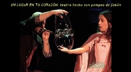 Un lugar en tu corazón: Teatro hecho con pompas de jabón