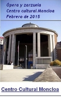 Ópera y zarzuela. Centro cultural Moncloa. Febrero de 2015