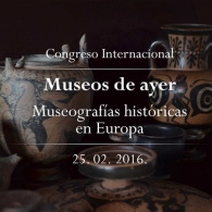 Congreso Internacional “Museos de ayer. Museografías históricas en Europa”