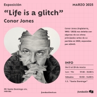 Exposición “Life is a glitch” de Conor Jones