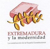 Extremadura y la modernidad. La construcción de la España Constitucio