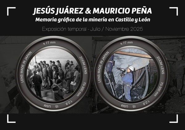 Jesús Juárez & Mauricio Peña. Memoria gráfica de la minería en Castilla y León