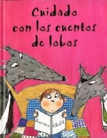 Cuidado con los libros de lobos (cuento-taller). Jamacuco.