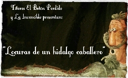 TÍTERES El Botón perdido y La Invencible  “Locuras de un hidalgo caballero”